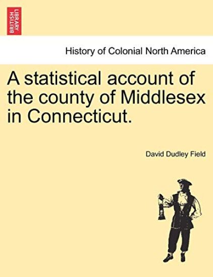 A Statistical Account of the County of Middlesex in Connecticut.