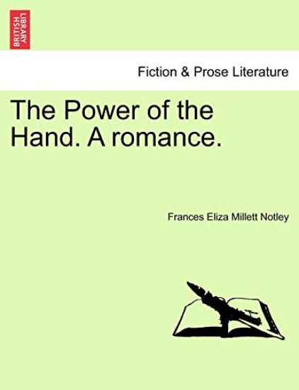 The Power of the Hand. a Romance.