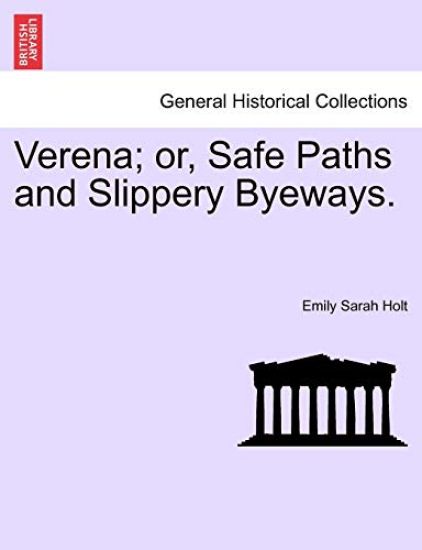 Verena; Or, Safe Paths and Slippery Byeways.