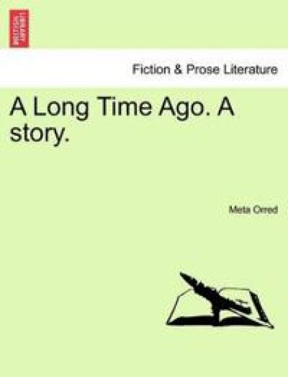 A Long Time Ago. a Story.