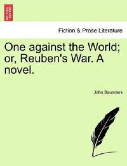 One Against the World; Or, Reuben's War. a Novel.