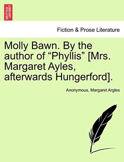 Molly Bawn. by the Author of "Phyllis" [Mrs. Margaret Ayles, Afterwards Hungerford].