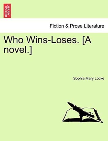 Who Wins-Loses. [A Novel.]