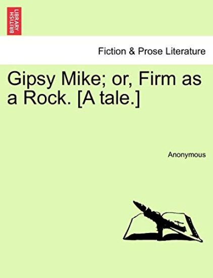 Gipsy Mike; Or, Firm as a Rock. [A Tale.]