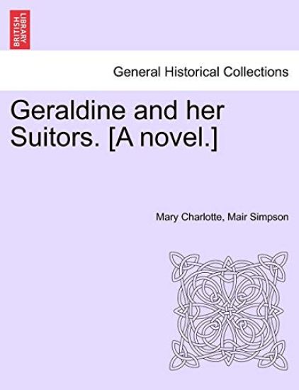 Geraldine and Her Suitors. [A Novel.]