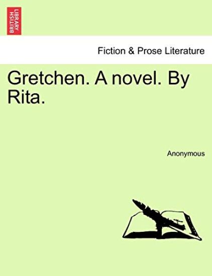 Gretchen. a Novel. by Rita.