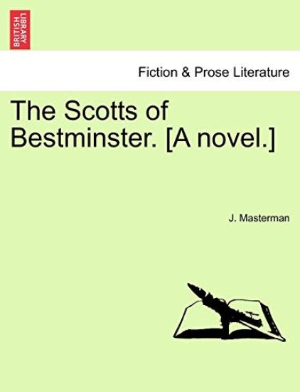 The Scotts of Bestminster. [A Novel.]