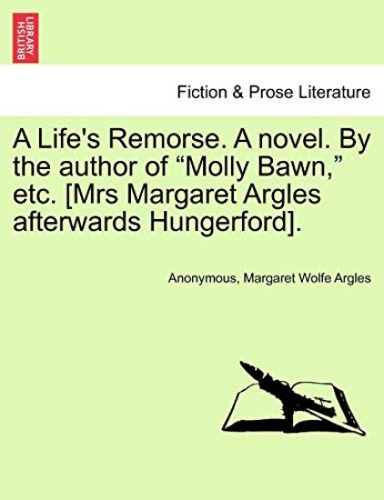 A Life's Remorse. a Novel. by the Author of "Molly Bawn," Etc. [Mrs Margaret Argles Afterwards Hungerford].