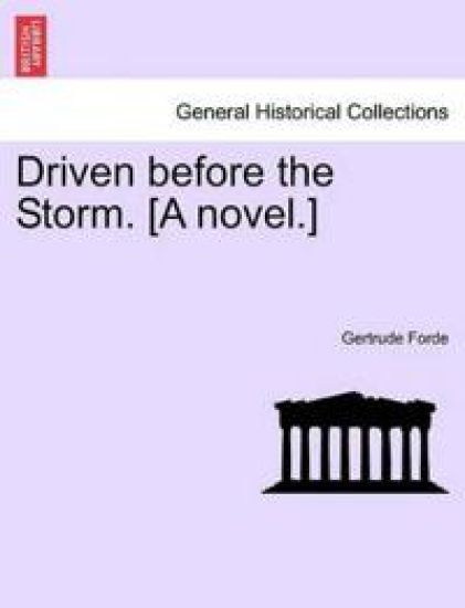 Driven Before the Storm. [A Novel.]