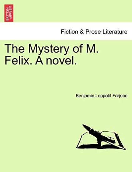 The Mystery of M. Felix. a Novel.