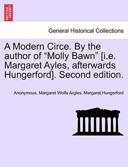 A Modern Circe. by the Author of "Molly Bawn" [I.E. Margaret Ayles, Afterwards Hungerford]. Second Edition.