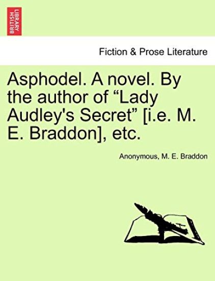 Asphodel. a Novel. by the Author of "Lady Audley's Secret" [I.E. M. E. Braddon], Etc.