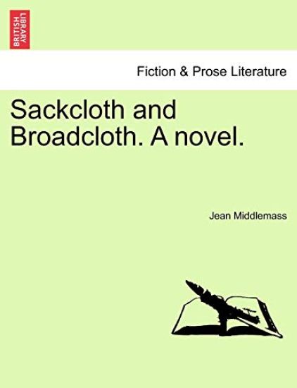 Sackcloth and Broadcloth. a Novel.