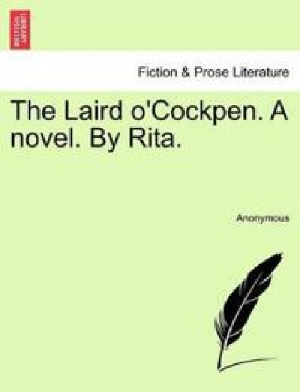 The Laird O'Cockpen. a Novel. by Rita.