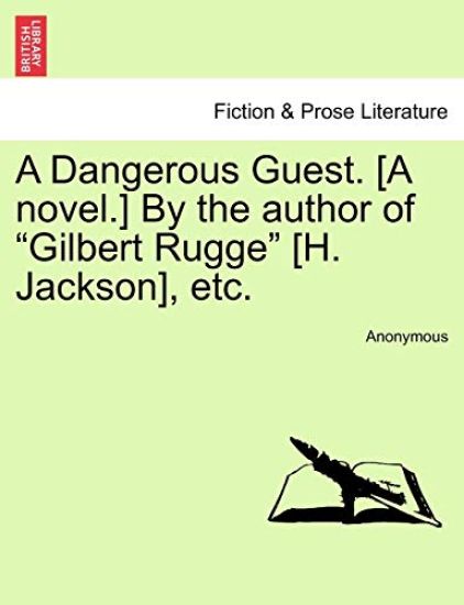 A Dangerous Guest. [A Novel.] by the Author of "Gilbert Rugge" [H. Jackson], Etc.
