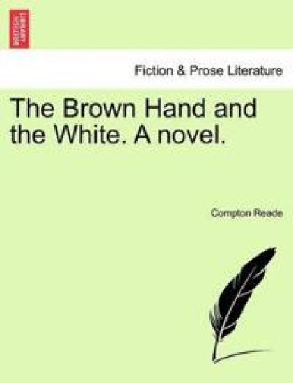 The Brown Hand and the White. a Novel. Vol. III.