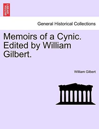 Memoirs of a Cynic. Edited by William Gilbert.
