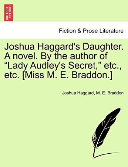 Joshua Haggard's Daughter. a Novel. by the Author of "Lady Audley's Secret," Etc., Etc. [Miss M. E. Braddon.] Vol. II