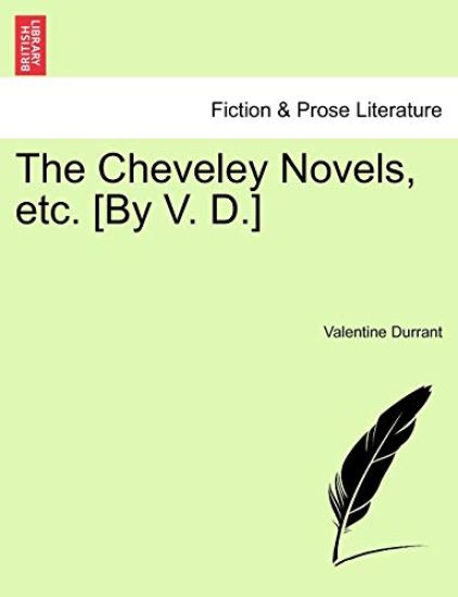 The Cheveley Novels, etc. [By V. D.]
