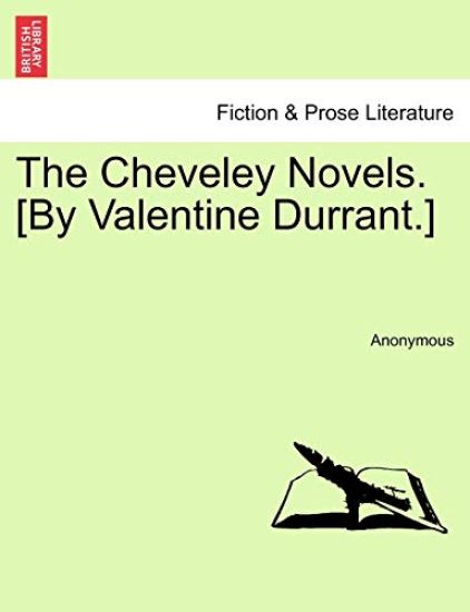 The Cheveley Novels. [By Valentine Durrant.]