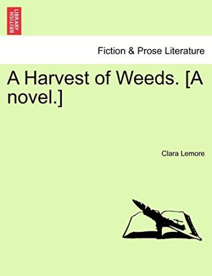 A Harvest of Weeds. [A Novel.]