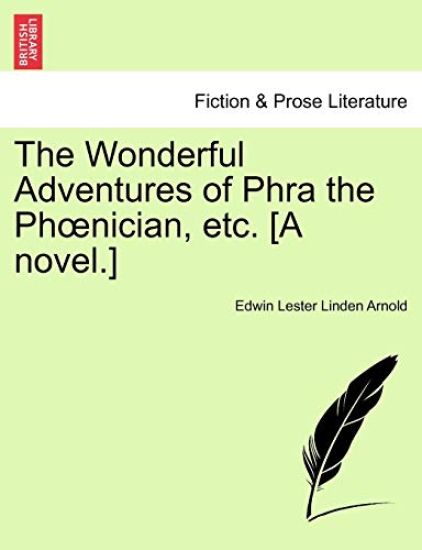 The Wonderful Adventures of Phra the PH Nician, Etc. [A Novel.]