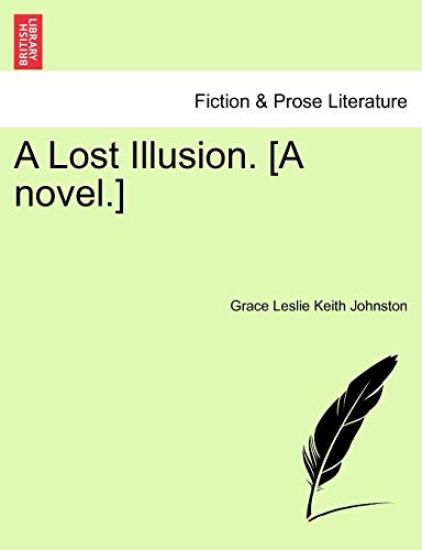 A Lost Illusion. [A Novel.]
