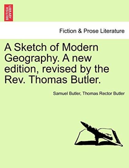 A Sketch of Modern Geography. a New Edition, Revised by the REV. Thomas Butler.