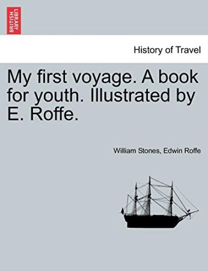 My First Voyage. a Book for Youth. Illustrated by E. Roffe.