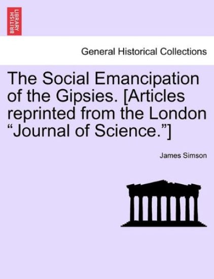 The Social Emancipation of the Gipsies. [articles Reprinted from the London Journal of Science.]