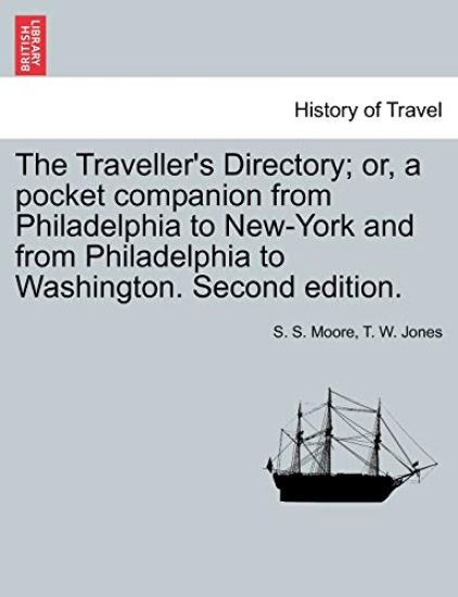 The Traveller's Directory; Or, a Pocket Companion from Philadelphia to New-York and from Philadelphia to Washington. Second Edition.