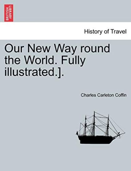 Our New Way round the World. Fully illustrated.].