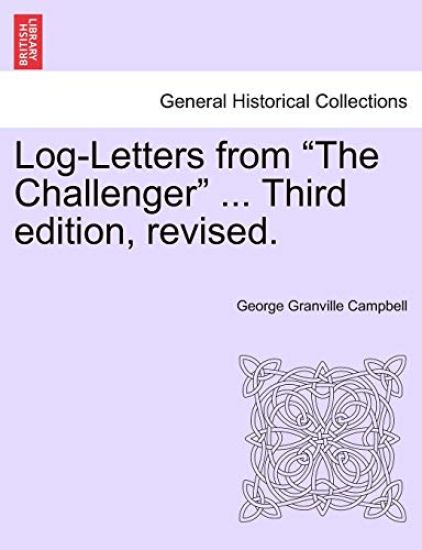 Log-Letters from "The Challenger" ... Third edition, revised.