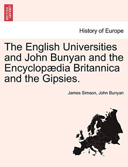The English Universities and John Bunyan and the Encyclopædia Britannica and the Gipsies.