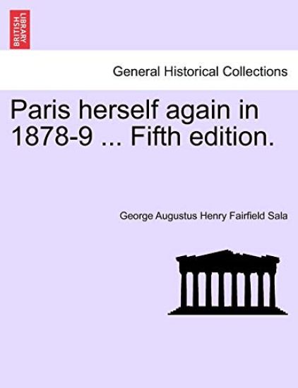 Paris Herself Again in 1878-9 ... Fifth Edition.