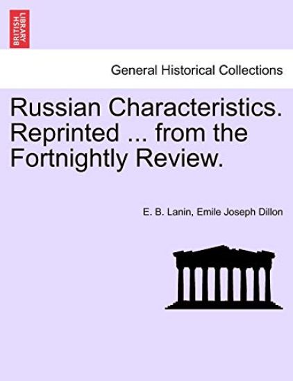 Russian Characteristics. Reprinted ... from the Fortnightly Review.