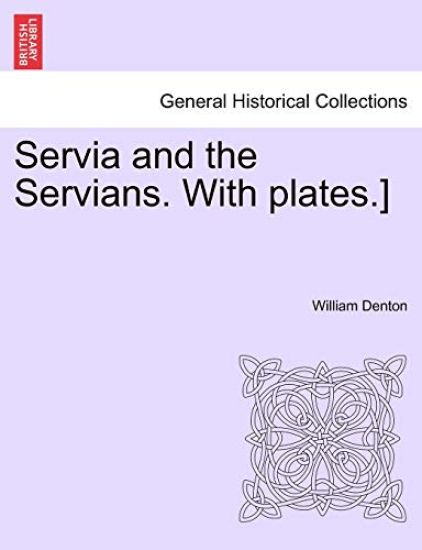 Servia and the Servians. with Plates.]