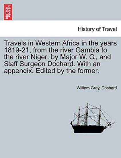 Travels in Western Africa in the Years 1819-21, from the River Gambia to the River Niger