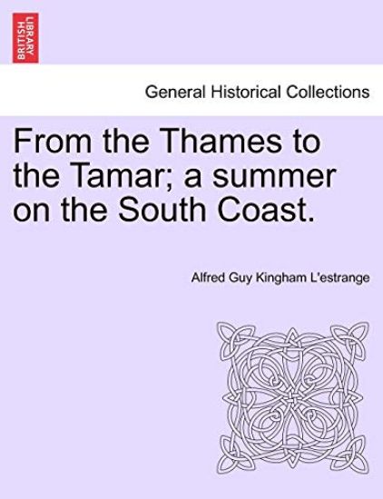From the Thames to the Tamar; A Summer on the South Coast.