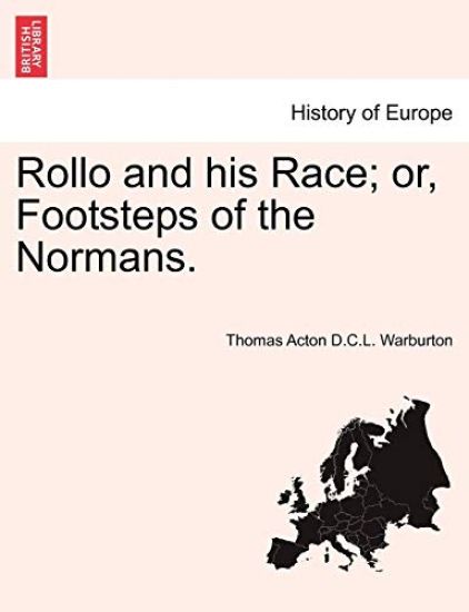 Rollo and his Race; or, Footsteps of the Normans.