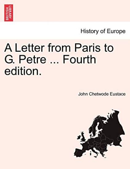 A Letter from Paris to G. Petre ... Fourth Edition.