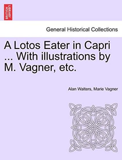 A Lotos Eater in Capri ... with Illustrations by M. Vagner, Etc.