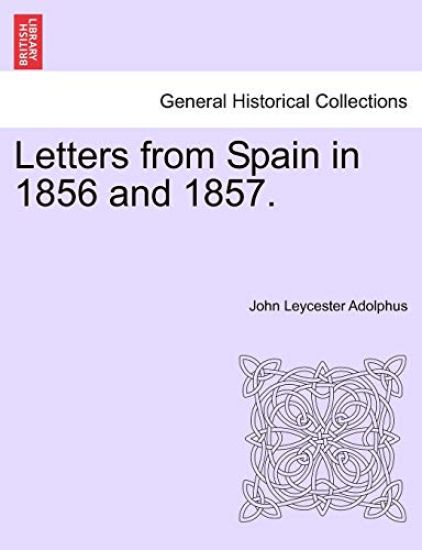 Letters from Spain in 1856 and 1857.