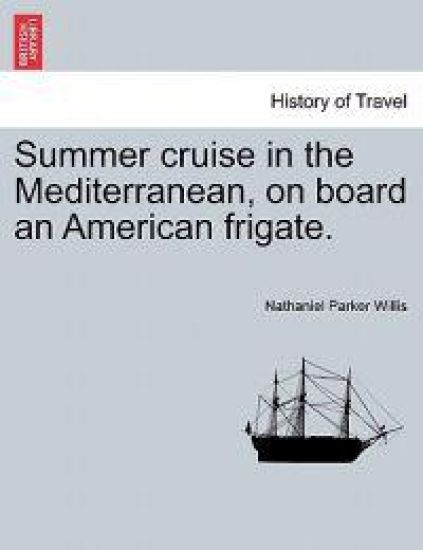 Summer Cruise in the Mediterranean, on Board an American Frigate.
