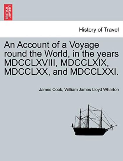 An Account of a Voyage Round the World, in the Years MDCCLXVIII, MDCCLXIX, MDCCLXX, and MDCCLXXI.