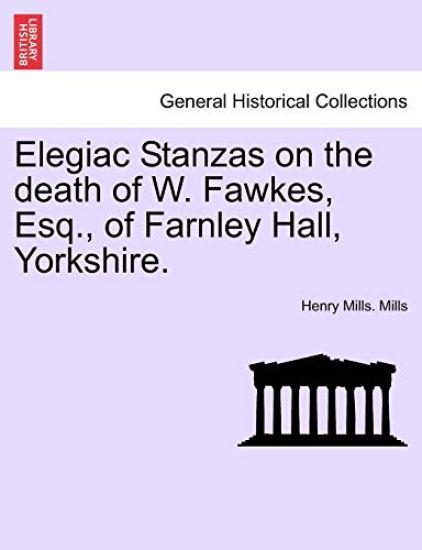 Elegiac Stanzas on the Death of W. Fawkes, Esq., of Farnley Hall, Yorkshire.
