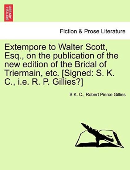 Extempore to Walter Scott, Esq., on the Publication of the New Edition of the Bridal of Triermain, Etc. [signed