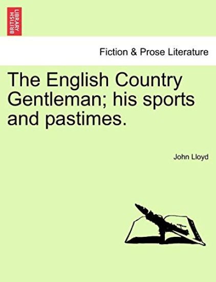 The English Country Gentleman; His Sports and Pastimes.