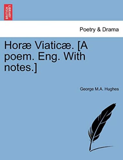 Horæ Viaticæ. [A poem. Eng. With notes.]