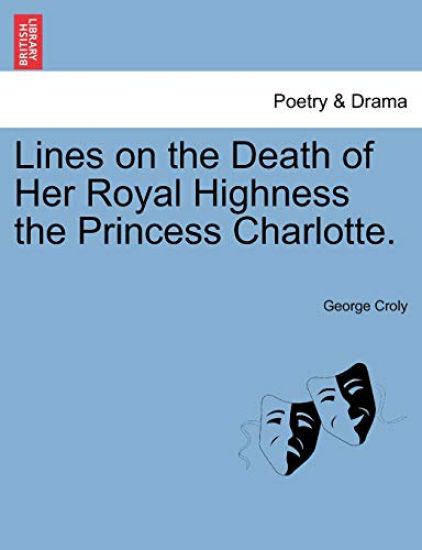 Lines on the Death of Her Royal Highness the Princess Charlotte.